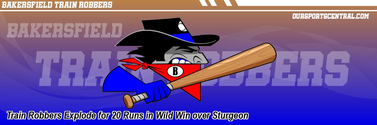 Train Robbers Explode for 20 Runs in Wild Win over Sturgeon