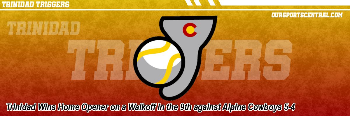 Trinidad Wins Home Opener on a Walkoff in the 9th against Alpine Cowboys 5-4