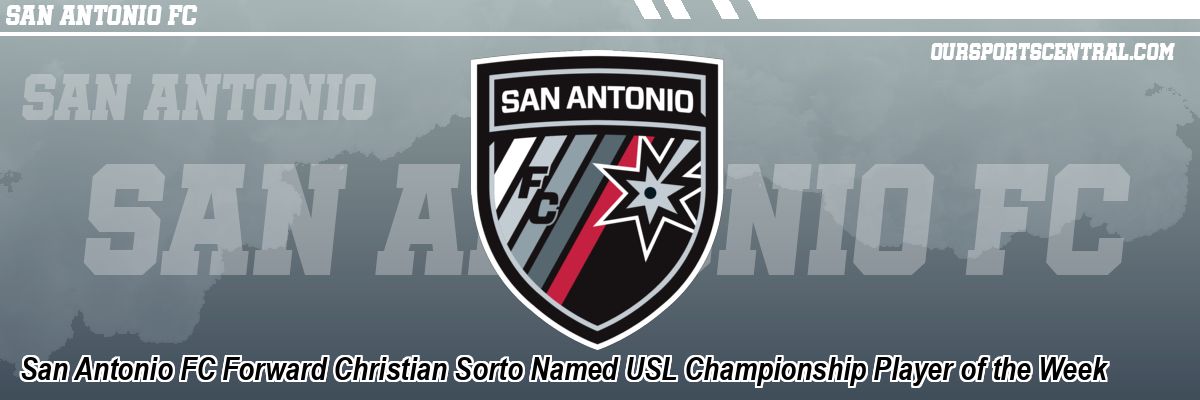 San Antonio FC Forward Christian Sorto Named USL Championship Player of the Week