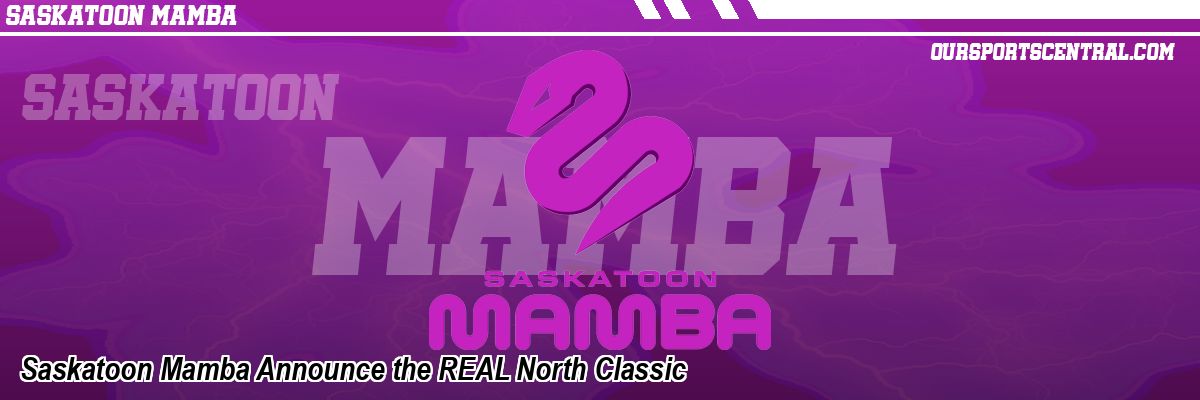 Saskatoon Mamba Announce the REAL North Classic