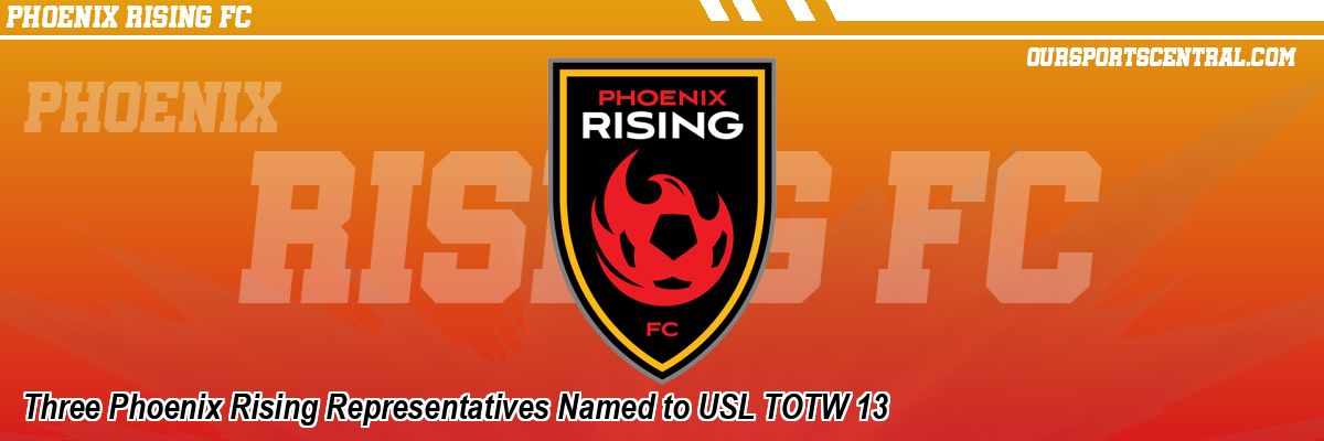 Three Phoenix Rising Representatives Named to USL TOTW 13