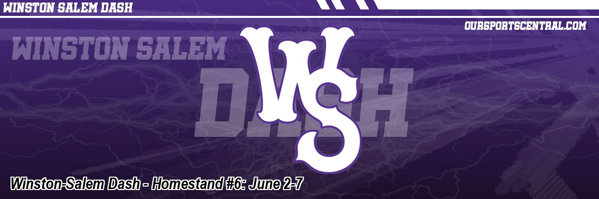 Winston-Salem Dash - Homestand #6: June 2-7