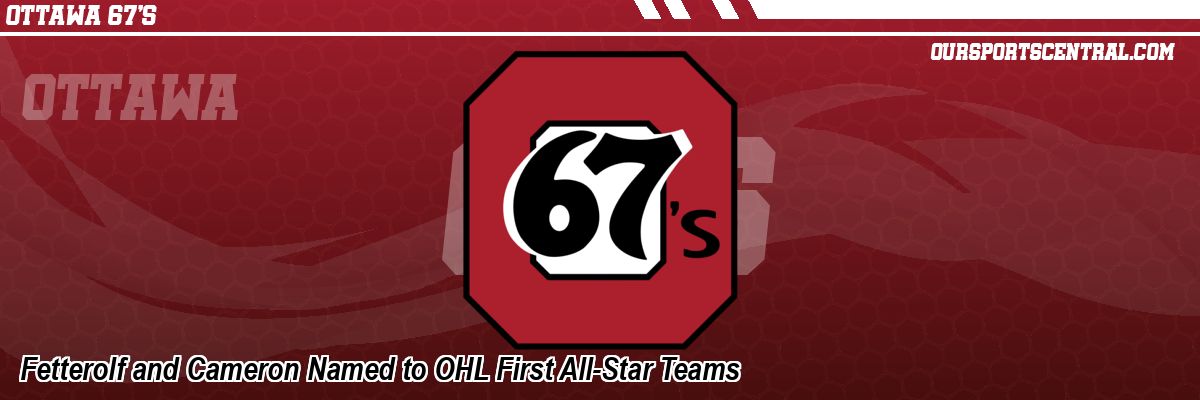 Fetterolf and Cameron Named to OHL First All-Star Teams