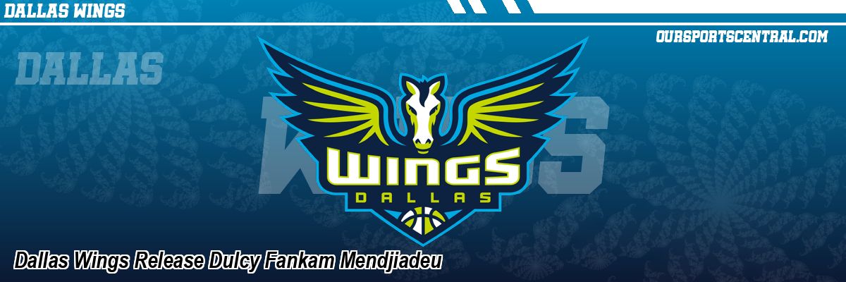 Dallas Wings Release Dulcy Fankam Mendjiadeu