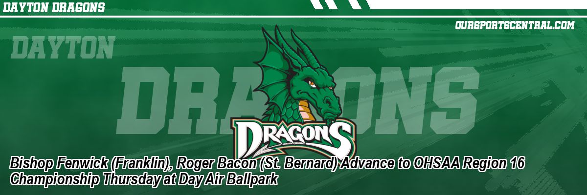 Bishop Fenwick (Franklin), Roger Bacon (St. Bernard) Advance to OHSAA Region 16 Championship Thursday at Day Air Ballpark