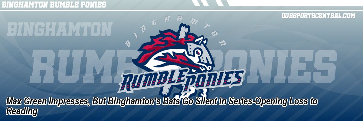 Max Green Impresses, But Binghamton's Bats Go Silent in Series-Opening Loss to Reading