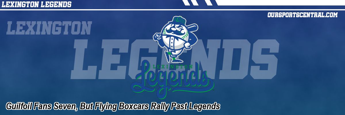 Guilfoil Fans Seven, But Flying Boxcars Rally Past Legends