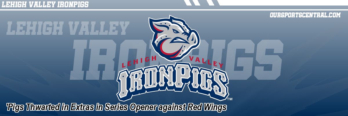 'Pigs Thwarted in Extras in Series Opener against Red Wings