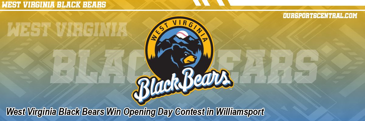 West Virginia Black Bears Win Opening Day Contest in Williamsport
