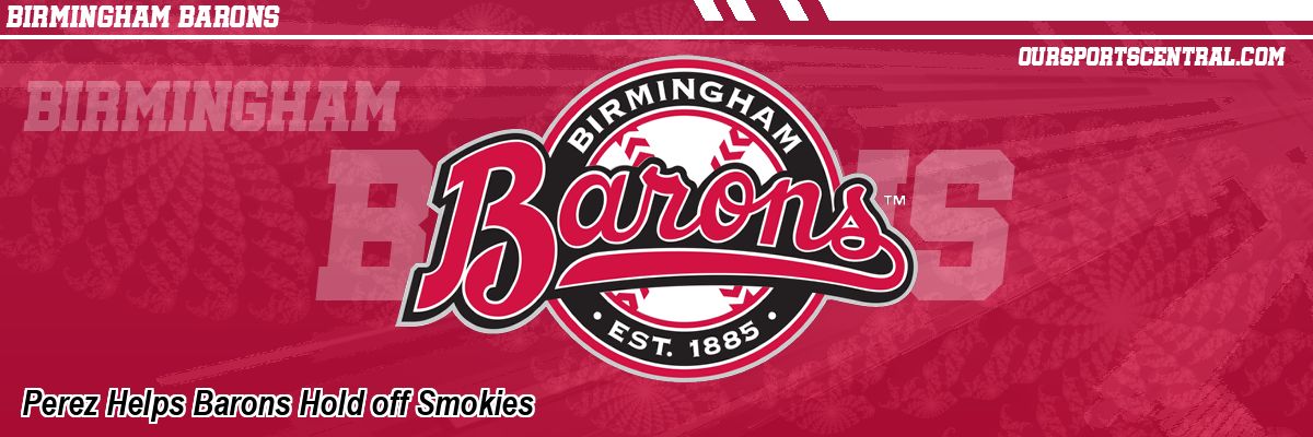 Perez Helps Barons Hold off Smokies