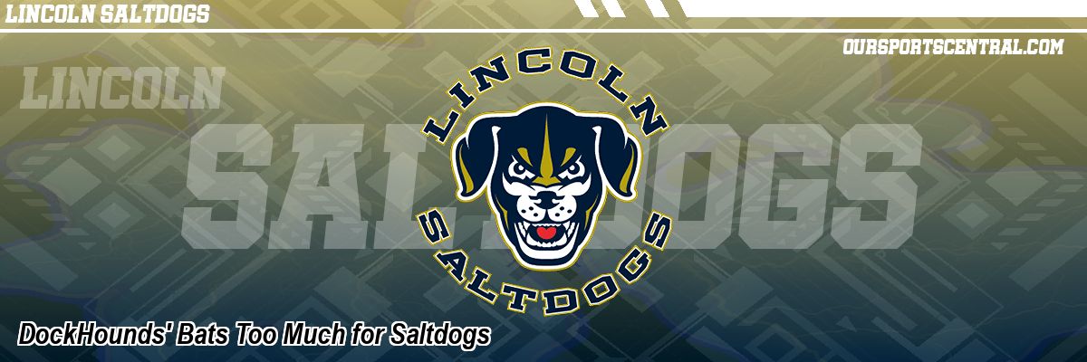 DockHounds' Bats Too Much for Saltdogs