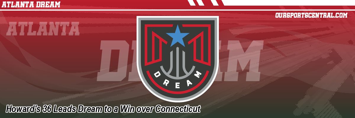 Howard's 36 Leads Dream to a Win over Connecticut