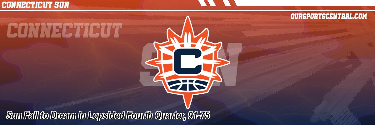 Sun Fall to Dream in Lopsided Fourth Quarter, 91-75
