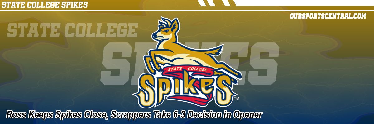Ross Keeps Spikes Close, Scrappers Take 6-3 Decision in Opener