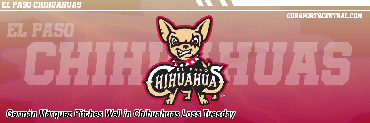 Germán Márquez Pitches Well in Chihuahuas Loss Tuesday