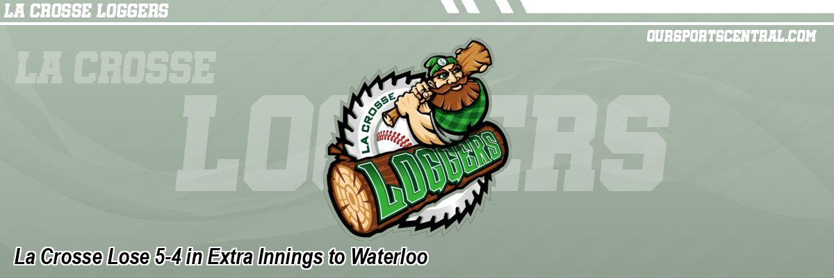 La Crosse Lose 5-4 in Extra Innings to Waterloo