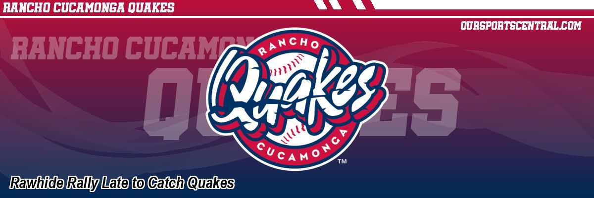 Rawhide Rally Late to Catch Quakes