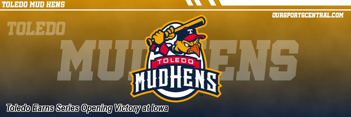 Toledo Earns Series Opening Victory at Iowa