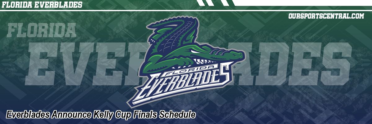 Everblades Announce Kelly Cup Finals Schedule
