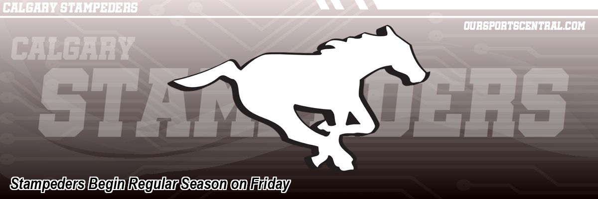 Stampeders Begin Regular Season on Friday