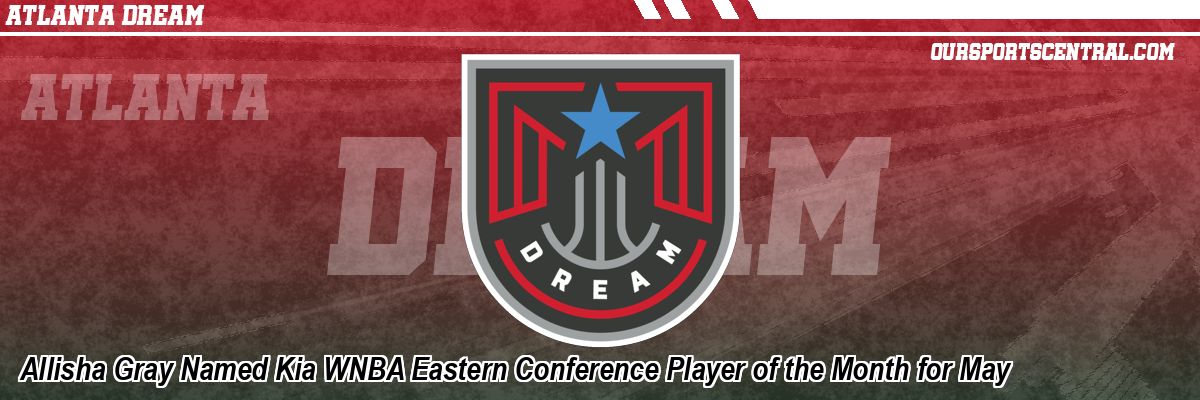 Allisha Gray Named Kia WNBA Eastern Conference Player of the Month for May