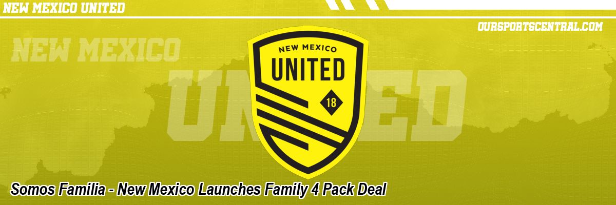 Somos Familia - New Mexico Launches Family 4 Pack Deal