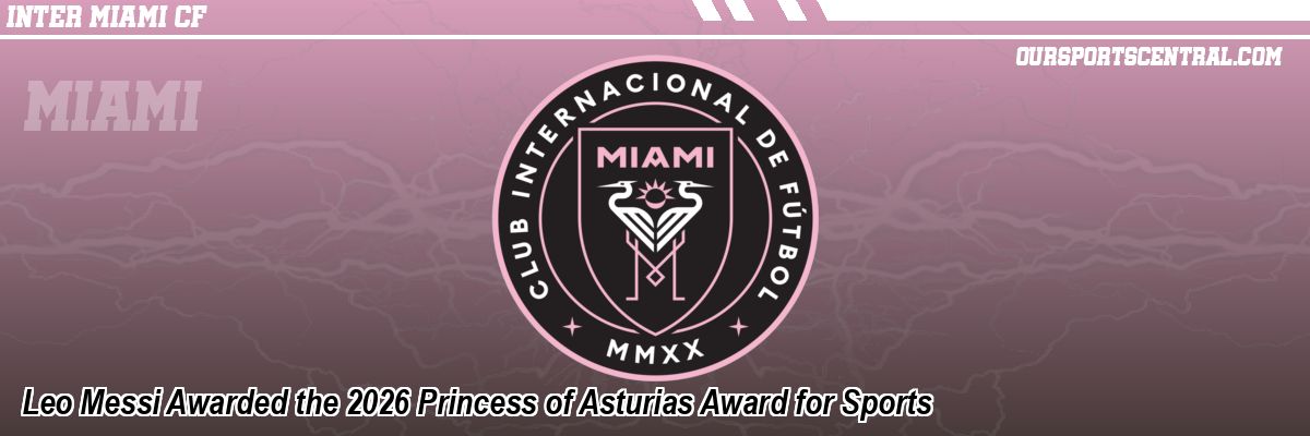 Leo Messi Awarded the 2026 Princess of Asturias Award for Sports