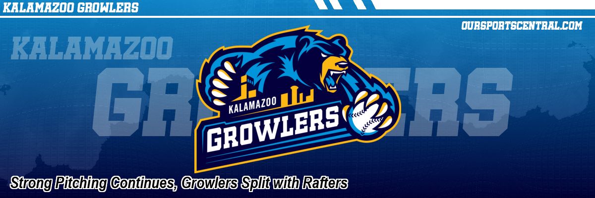 Strong Pitching Continues, Growlers Split with Rafters