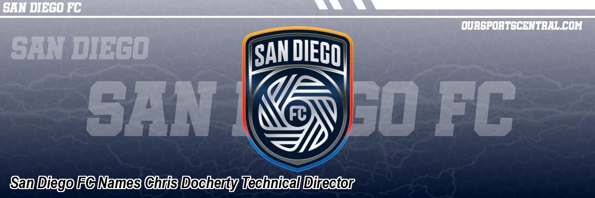 San Diego FC Names Chris Docherty Technical Director