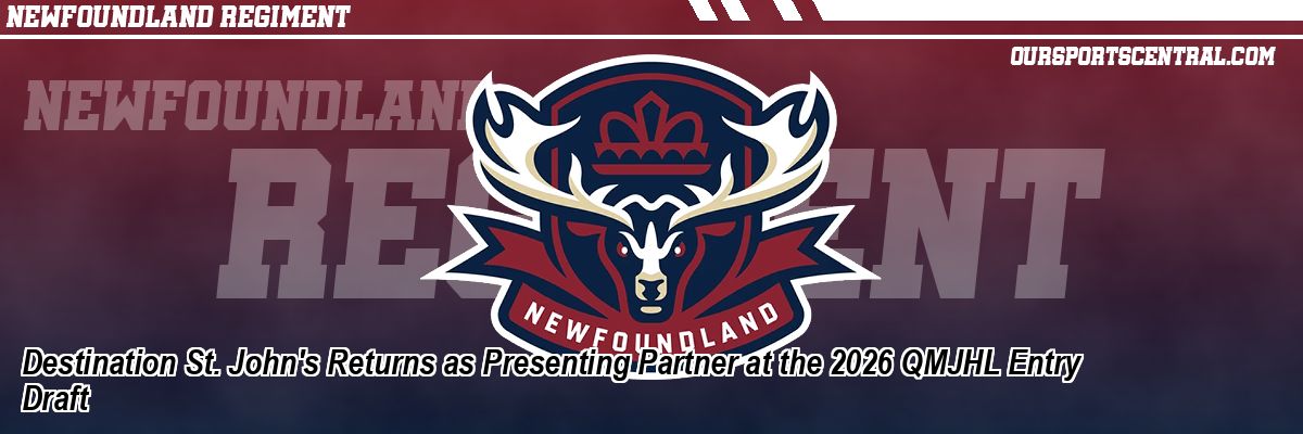 Destination St. John's Returns as Presenting Partner at the 2026 QMJHL Entry Draft
