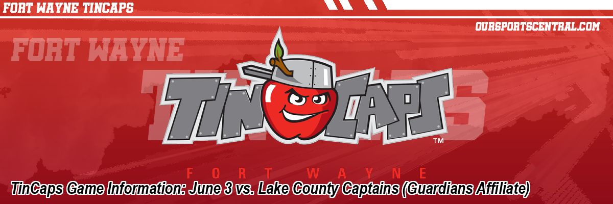 TinCaps Game Information: June 3 vs. Lake County Captains (Guardians Affiliate)