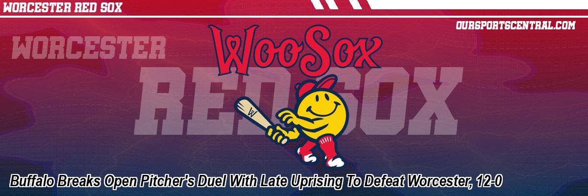 Buffalo Breaks Open Pitcher's Duel With Late Uprising To Defeat Worcester, 12-0