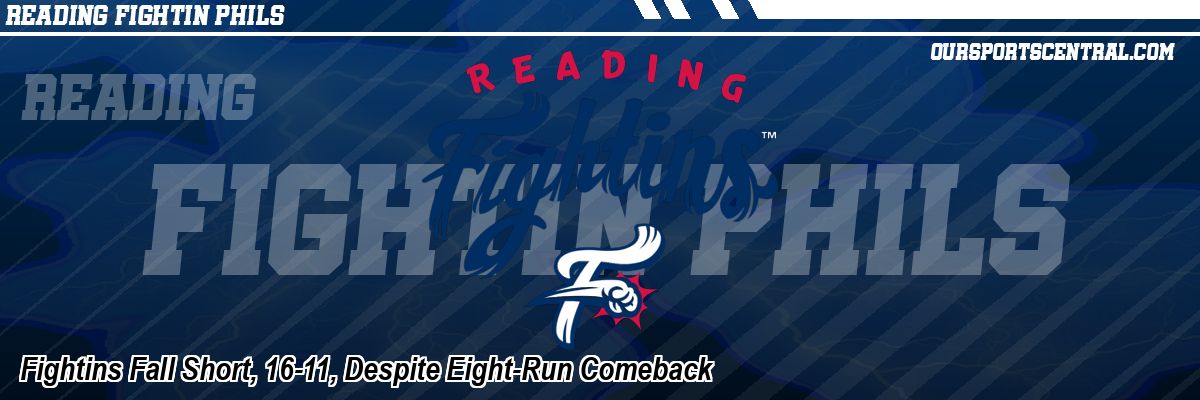 Fightins Fall Short, 16-11, Despite Eight-Run Comeback