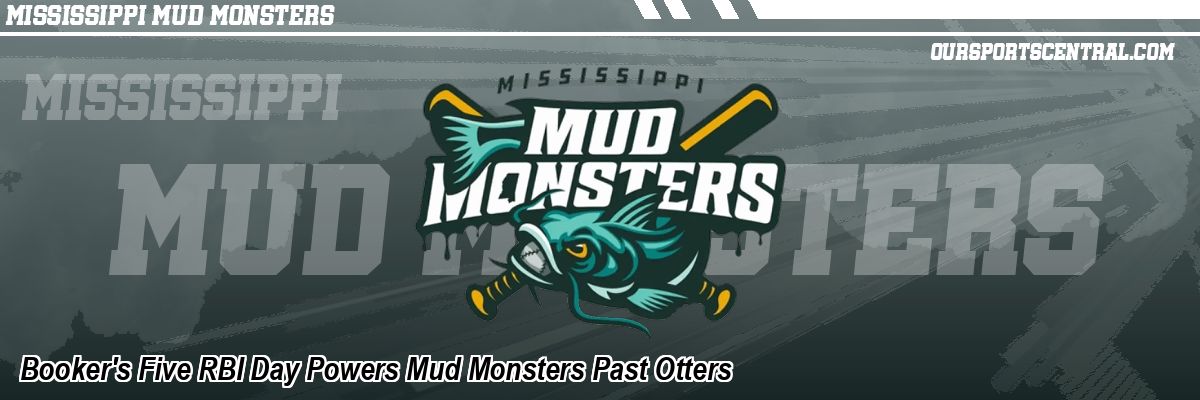 Booker's Five RBI Day Powers Mud Monsters Past Otters