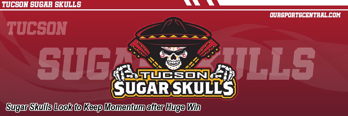 Sugar Skulls Look to Keep Momentum after Huge Win