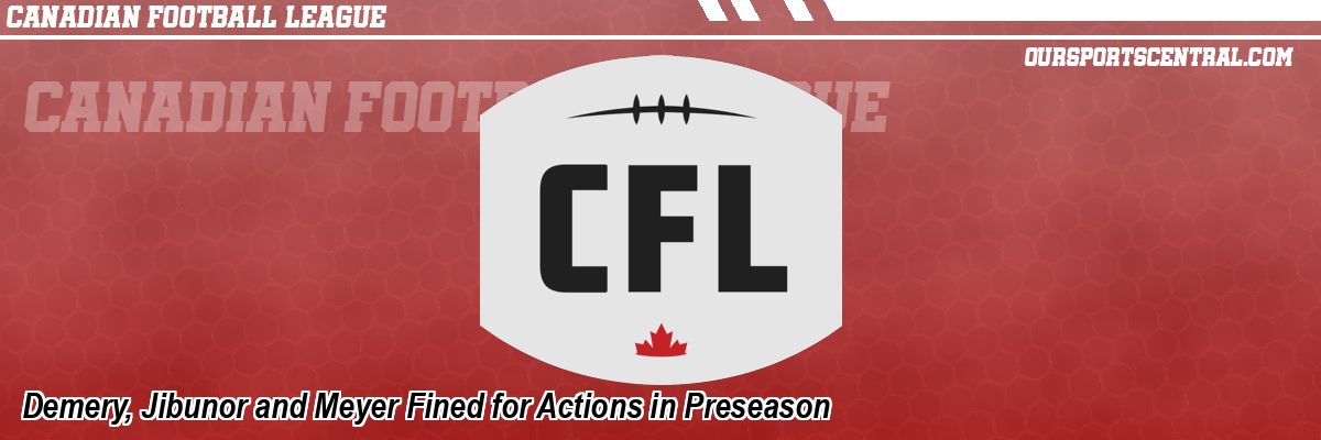 Demery, Jibunor and Meyer Fined for Actions in Preseason