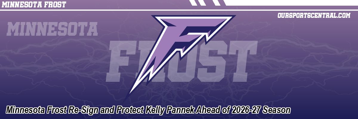 Minnesota Frost Re-Sign and Protect Kelly Pannek Ahead of 2026-27 Season