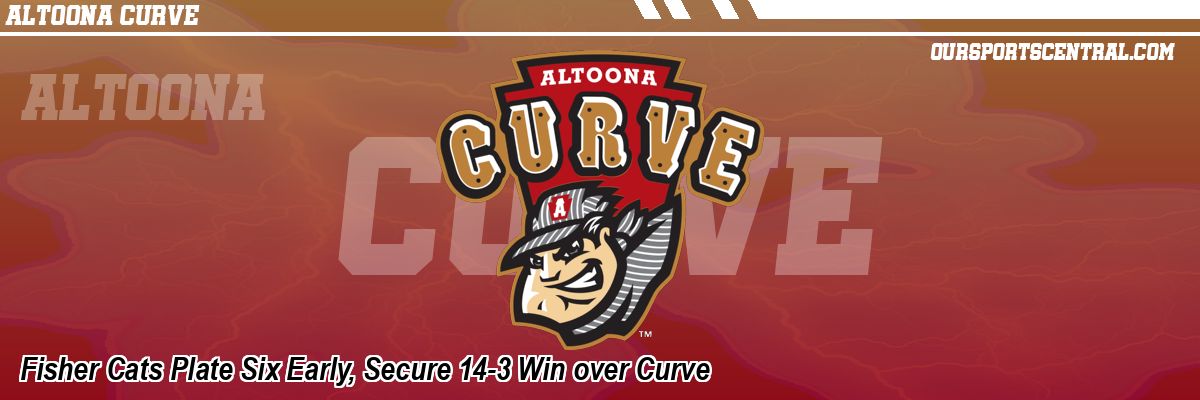 Fisher Cats Plate Six Early, Secure 14-3 Win over Curve