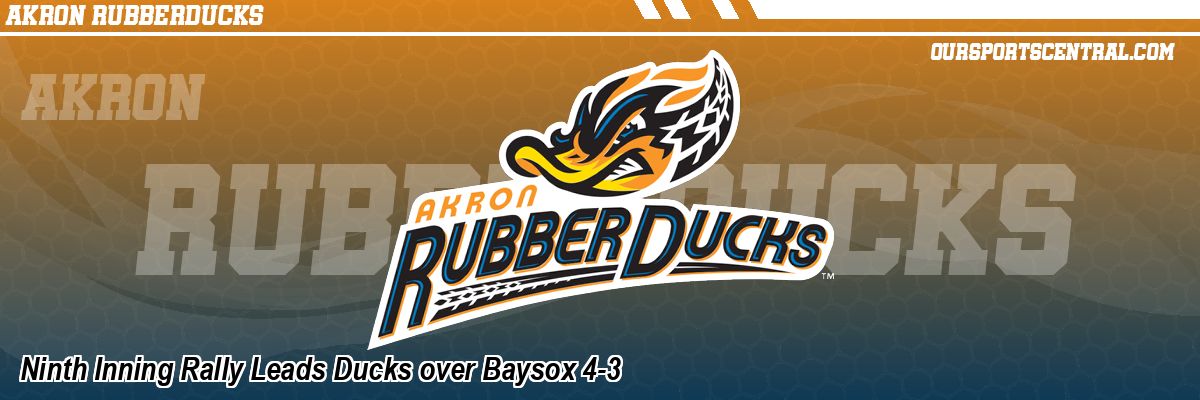 Ninth Inning Rally Leads Ducks over Baysox 4-3