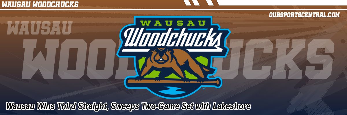 Wausau Wins Third Straight, Sweeps Two-Game Set with Lakeshore