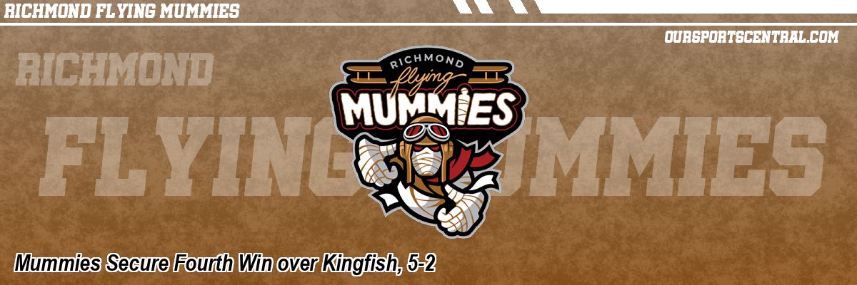 Mummies Secure Fourth Win over Kingfish, 5-2