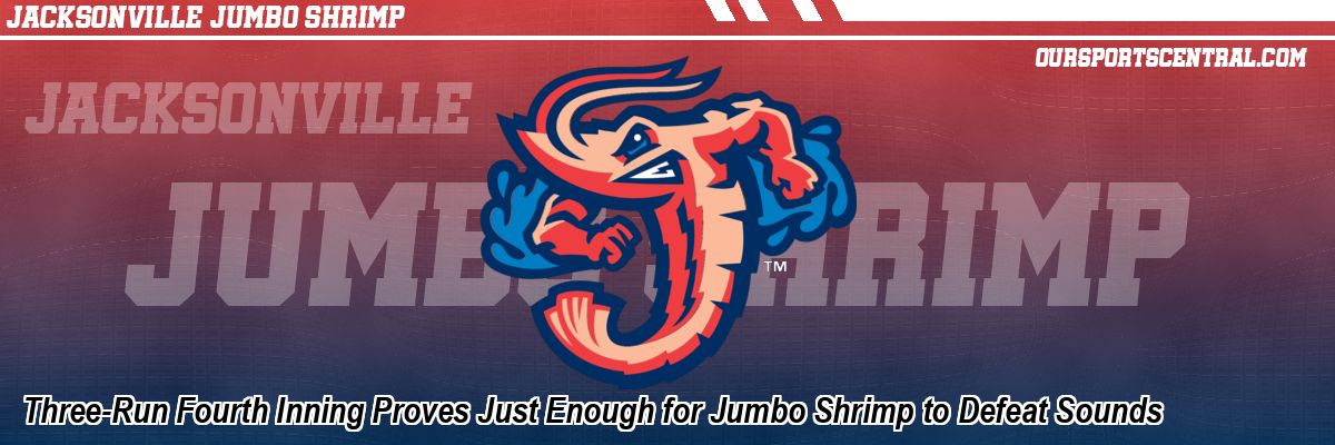 Three-Run Fourth Inning Proves Just Enough for Jumbo Shrimp to Defeat Sounds