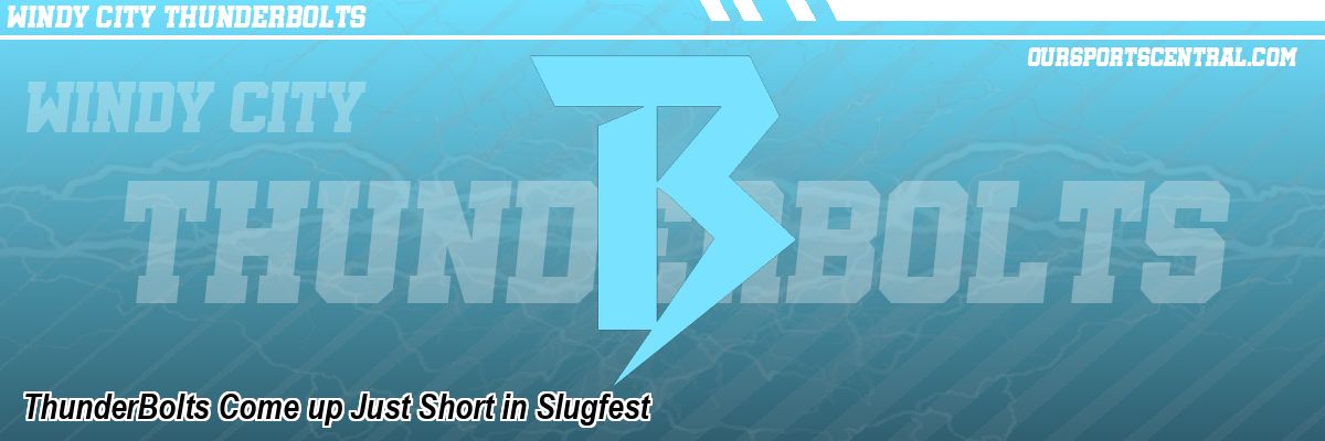 ThunderBolts Come up Just Short in Slugfest