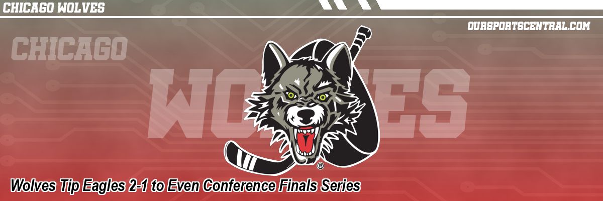 Wolves Tip Eagles 2-1 to Even Conference Finals Series