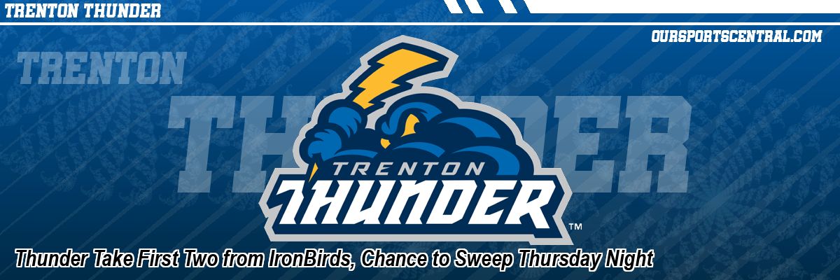 Thunder Take First Two from IronBirds, Chance to Sweep Thursday Night