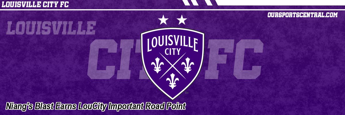 Niang's Blast Earns LouCity Important Road Point