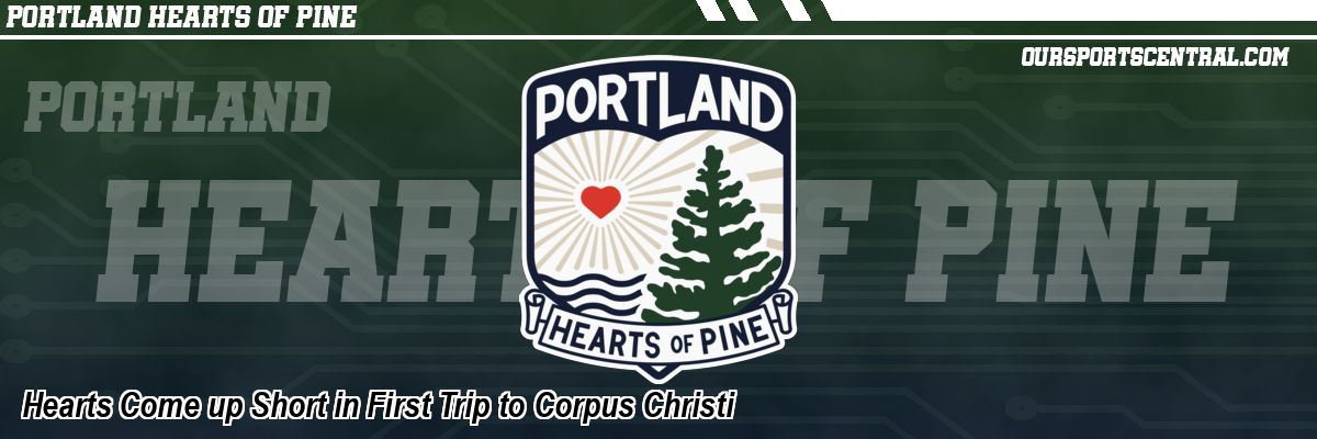 Hearts Come up Short in First Trip to Corpus Christi