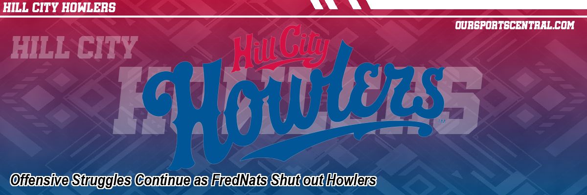 Offensive Struggles Continue as FredNats Shut out Howlers