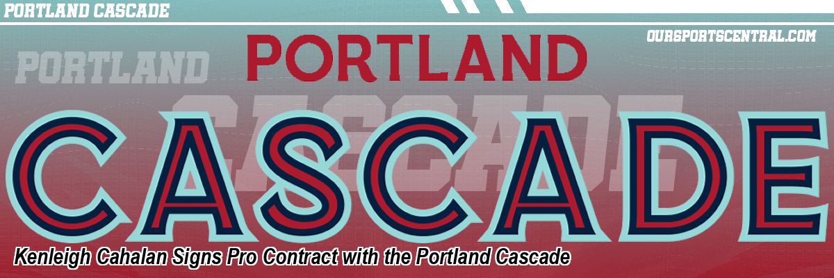 Kenleigh Cahalan Signs Pro Contract with the Portland Cascade