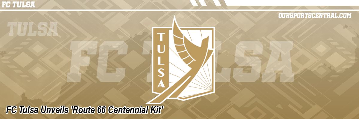 FC Tulsa Unveils 'Route 66 Centennial Kit'